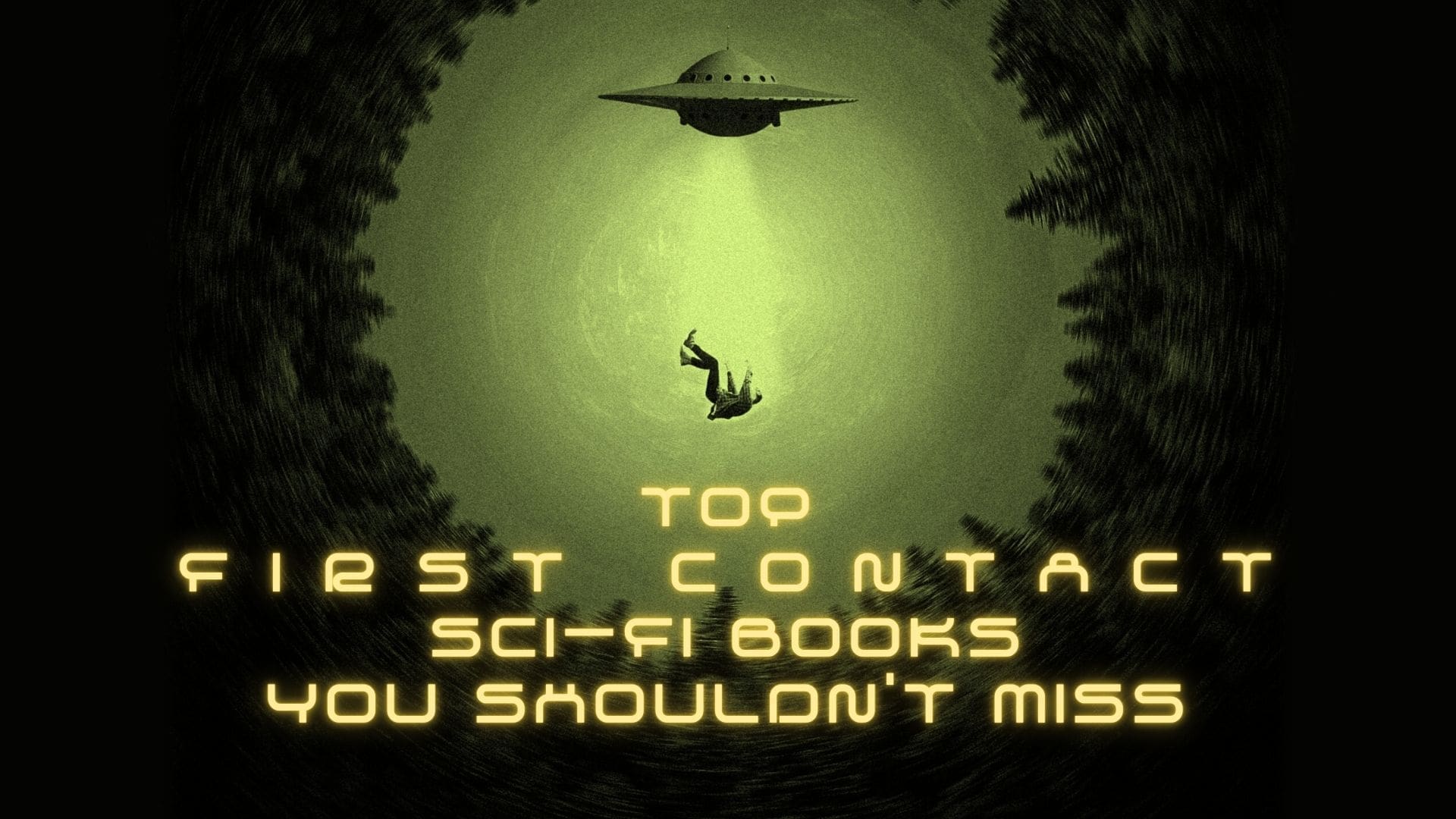 Top First Contact Sci-Fi Books You Shouldn’t Miss